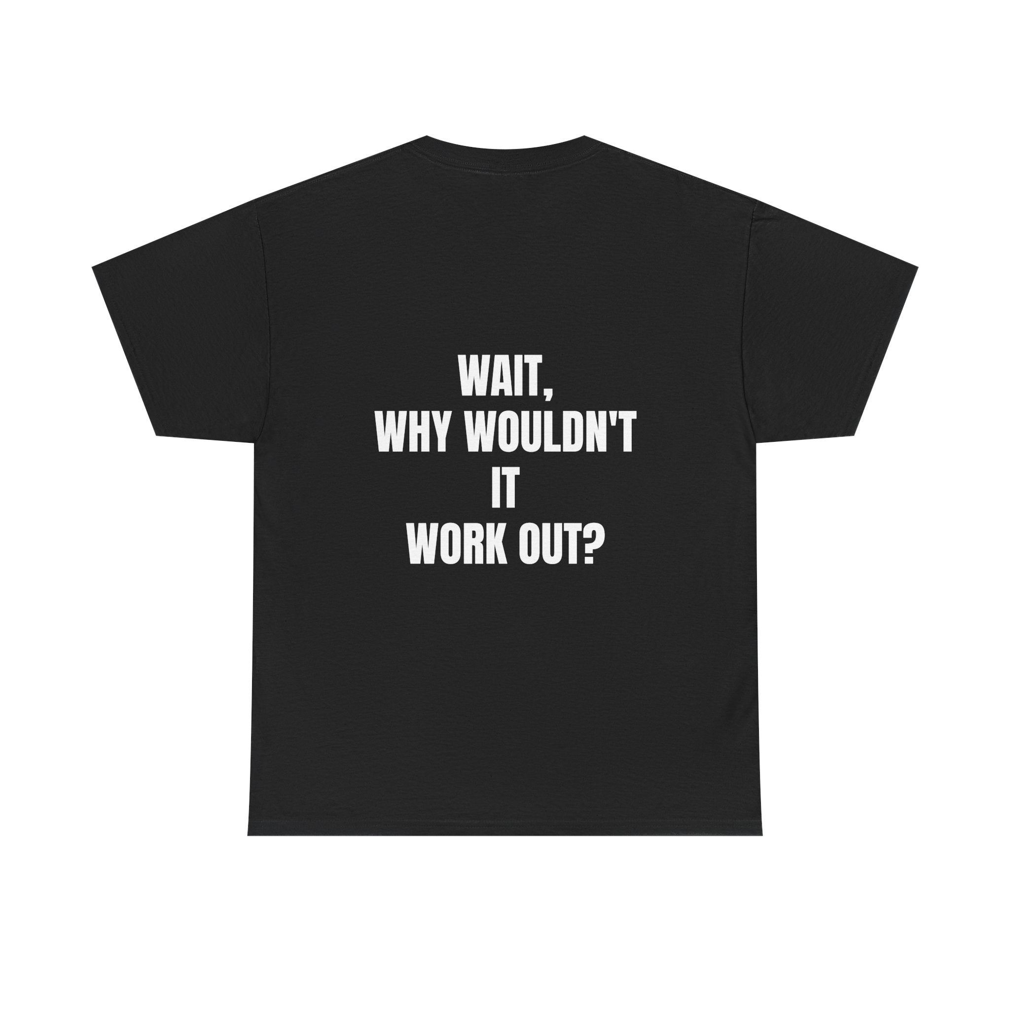 "Why Wouldn't It Workout?" | Heavy Weight Tee