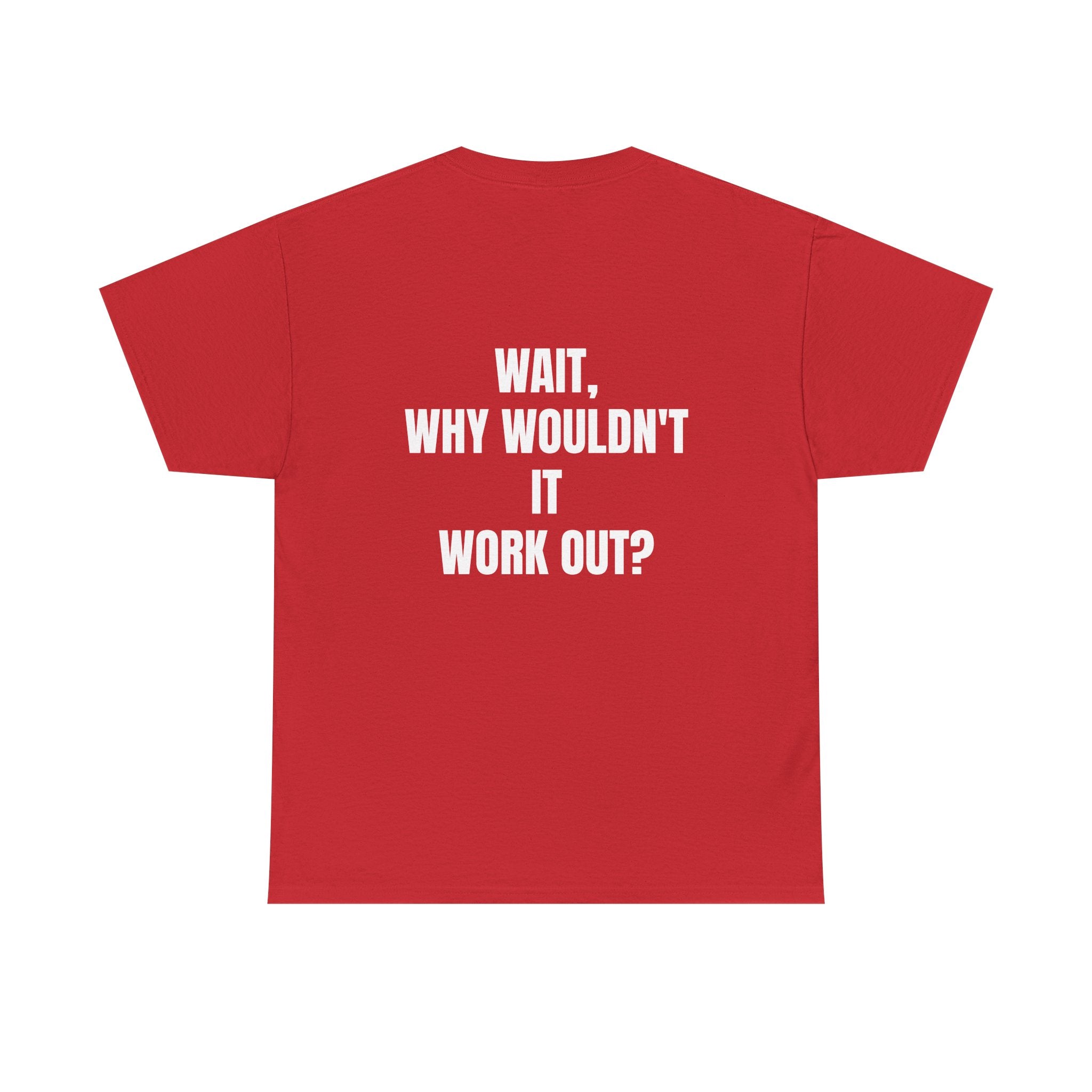 "Why Wouldn't It Workout?" | Heavy Weight Tee