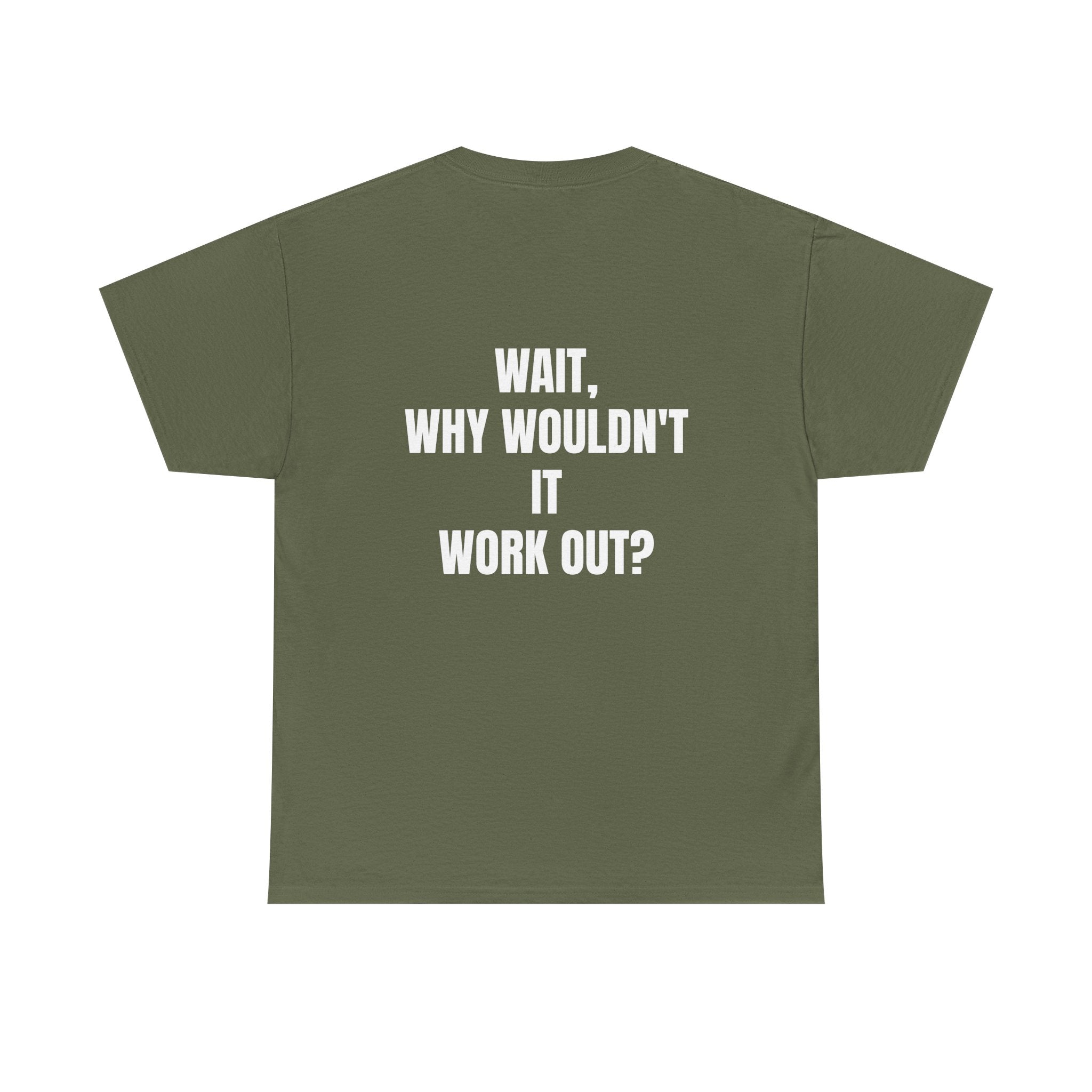 "Why Wouldn't It Workout?" | Heavy Weight Tee