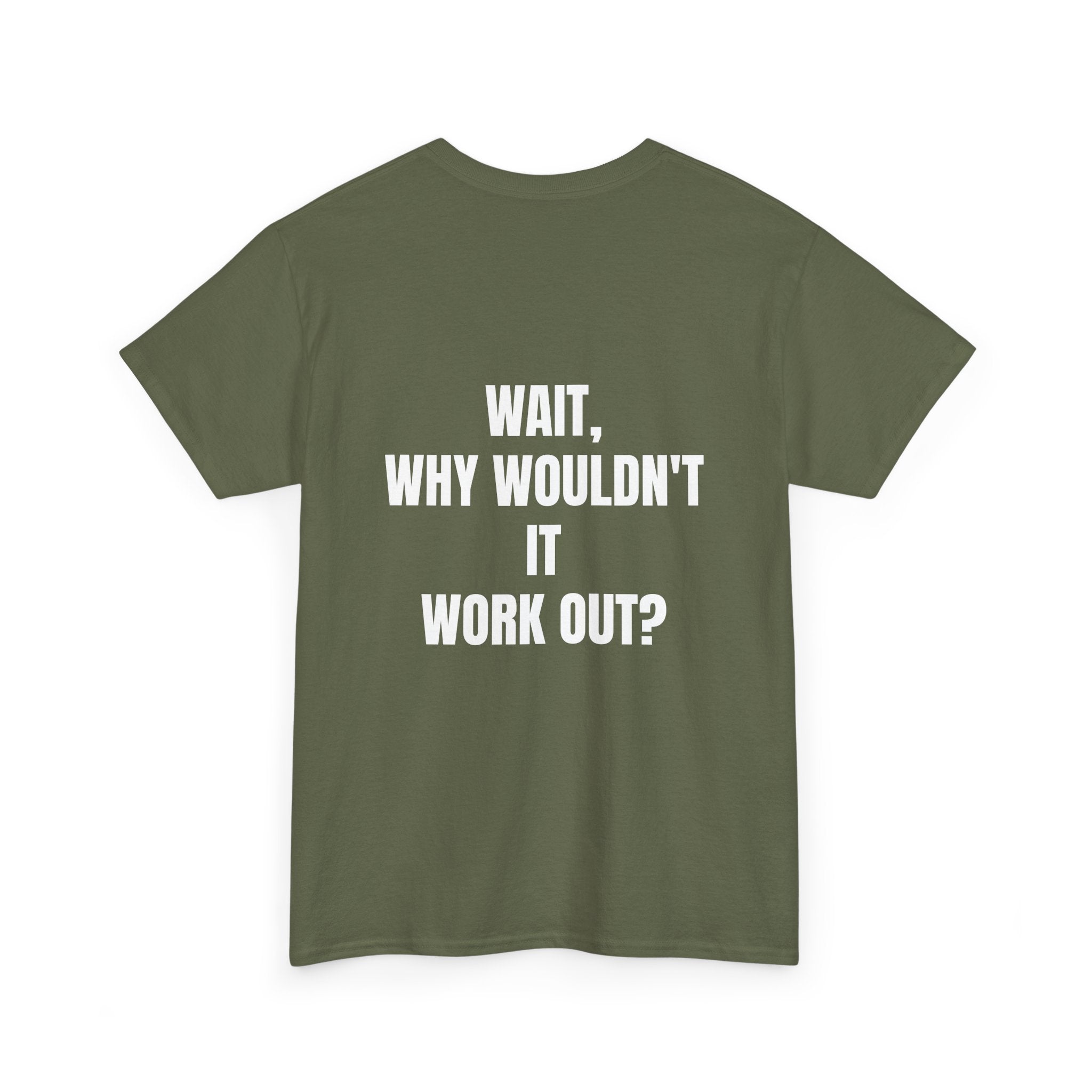 "Why Wouldn't It Workout?" | Heavy Weight Tee