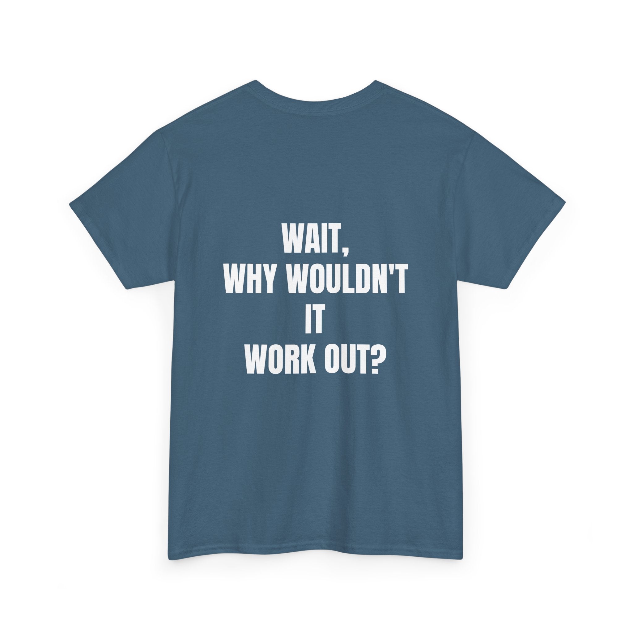 "Why Wouldn't It Workout?" |  Heavy Weight Tee